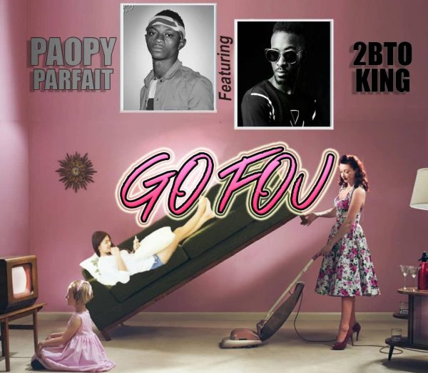 Go fou - Paopy Parfait ft 2BTO King