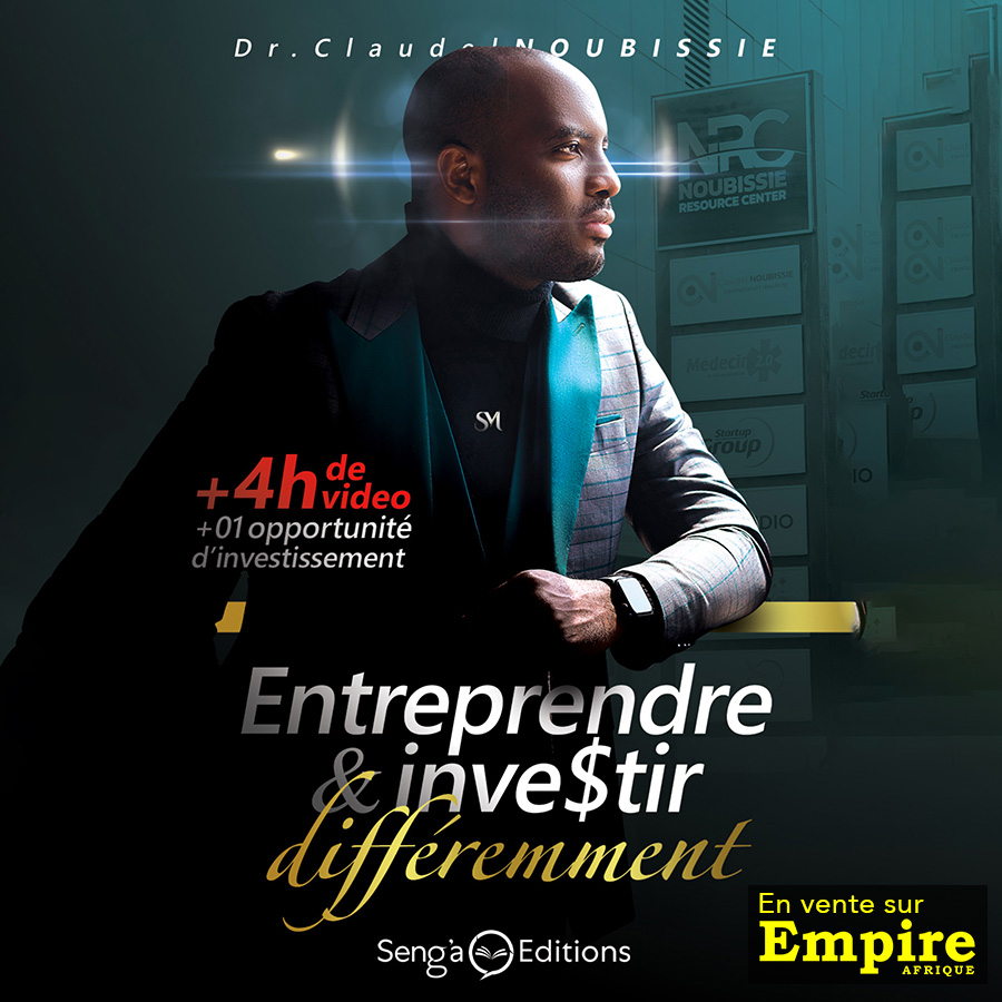 Entreprendre & investir différemment - Claudel Noubissie
