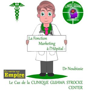 Fonction marketing à l’hôpital - Claudel Noubissie