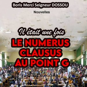 Il était une fois le numérus clausus au Point G - Boris Merci Seigneur DOSSOU