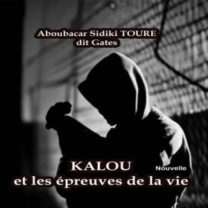 Kalou et les épreuves de la vie - Aboubacar Sidiki TOURE